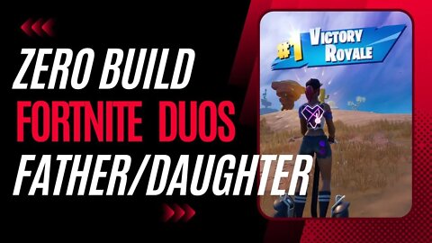 Fortnite Zero Build Duos Gameplay - Father/Daughter Duos