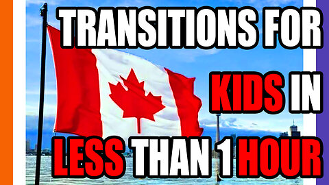 Canada Transitions Minors In Less Than An Hour
