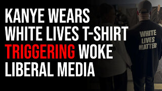 Kanye Wears "White Lives" T-Shirt Triggering Woke Liberal Media