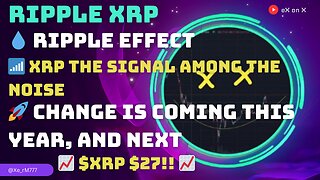 💧 #RIPPLE EFFECT📶 #XRP SIGNAL IN THE NOISE🚀 CHANGE IS COMING THIS YEAR, AND NEXT📈 $XRP $27!! 📈