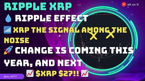 💧 #RIPPLE EFFECT📶 #XRP SIGNAL IN THE NOISE🚀 CHANGE IS COMING THIS YEAR, AND NEXT📈 $XRP $27!! 📈