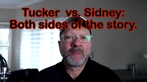 Tucker vs. Sidney: Both sides of the story.