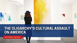 American Culture and It's Enemies, Part II: The Oligarchy's Cultural Assault on America