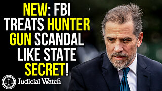 NEW: FBI Treats Hunter Gun Scandal Like STATE SECRET!