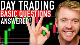 Day Trading Basic Questions ANSWERED!!!