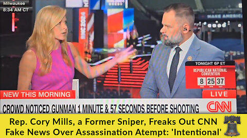 Rep. Cory Mills, a Former Sniper, Freaks Out CNN Fake News Over Assassination Atempt: 'Intentional'