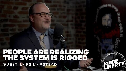 People Are Realizing the System Is Rigged | Guest: Lars Mapstead | Ep 239