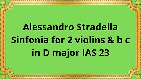 Alessandro Stradella Sinfonia for 2 violins & b c in D major IAS 23