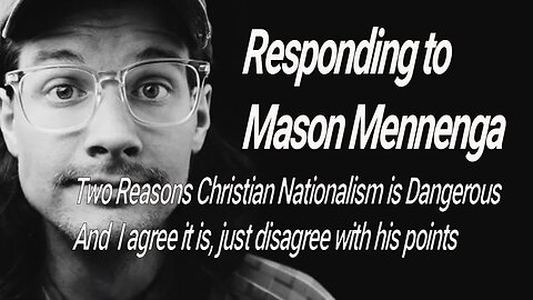 The Dangers of Christian Nationalism: (Yes it is, yet still disagree with Mason Mennenga)