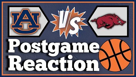What We Saw During Auburn Basketball vs. Arkansas? | POSTGAME REACTION