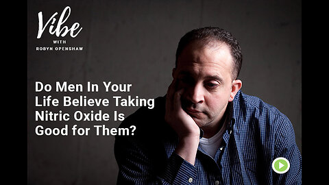 Ep. 314: Do Men In Your Life Believe Taking Nitric Oxide Is Good for Them?