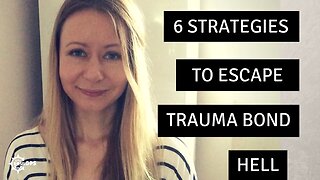 6 Strategies to Escape Trauma Bond Hell