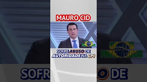 Mauro Cid Passa por Abuso de Autoridade Durante CPI do 8/1