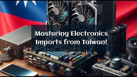 Mastering the Customs Clearance Process: Importing Electronics from Taiwan