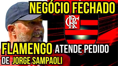 NEGÓCIO FECHADO! FLAMENGO ATENDE PEDIDO DE JORGE SAMPAOLI - É TRETA!!! NOTÍCIAS DO FLAMENGO