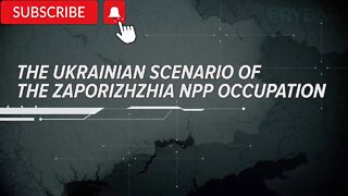The Ukrainian scenario of the Zaporizhzhia NPP occupation!