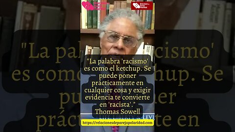 20. La palabra 'racismo' es como el ketchup - Thomas Sowell