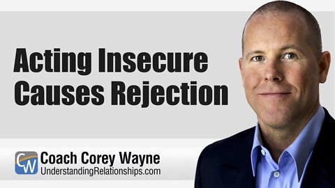 Acting Insecure Causes Rejection