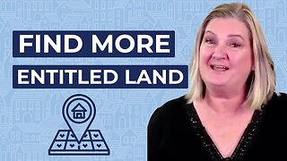 What Builders Can Do to Find More ENTITLED Land