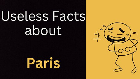 Useless Facts - Paris