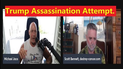 Michael Jaco & Lt. Scott Bennett on Trump Assassination Attempt? Takedown the Deep State?