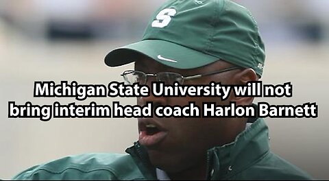 Michigan State University will not bring interim head coach Harlon Barnett