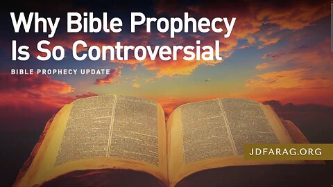 Why End Times Bible Prophecy Is Controversial, Even "Conspiratorial" - JD Farag [mirrored]