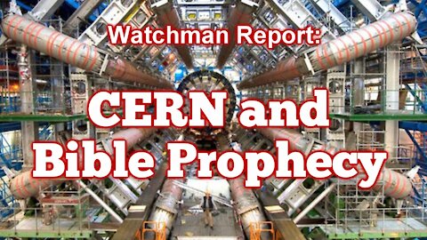 CERN and Bible Prophecy