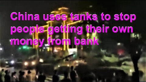 CHINA USES TANKS To Stop People From Getting Their Own Money Out Of The Bank(Video)