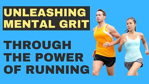 Unleashing Mental Grit Through the Power of Running