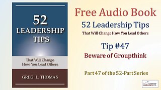 52 Leadership Tips Audio Book - Tip #47: Beware of Groupthink