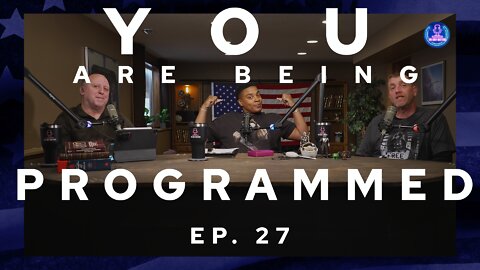 YOU are being PROGRAMMED! Ep27