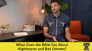 What Does the Bible Say About Nightmares and Bad Dreams?