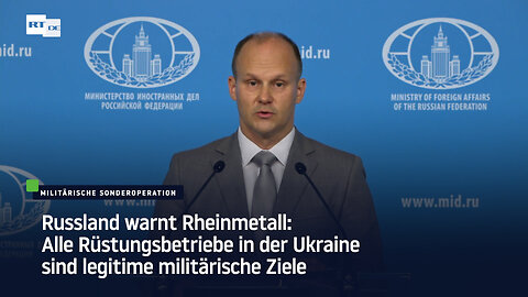Russland warnt Rheinmetall: Alle Rüstungsbetriebe in der Ukraine sind legitime militärische Ziele