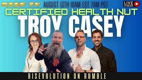 RISE TV 8/13/23 "CERTIFIED HEALTH NUT" TROY CASEY