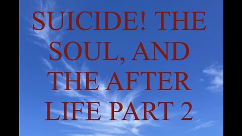 SUICIDE! THE SOUL, AND THE AFTERLIFE