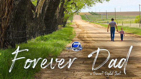 Forever Dad: A Denver7 Digital Short for Father's Day
