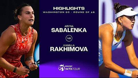Aryna Sabalenka vs Kamilla Rakhimova / 2024 Washington DC Round of 16 / WTA Match Highlights