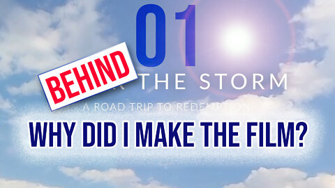 Behind the Storm EP 01 - Why did I make the film?
