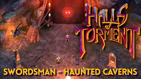 Halls of Torment - Swordsman - Haunted Caverns (No Commentary)