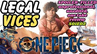 ONE PIECE S1E2: SPOILER-FILLED, unprofessional, unedited, one take review!