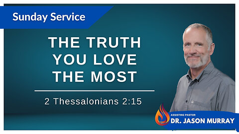 The Truth You Love the Most | Pastor Jason Murray | 12/31/23 LIVE