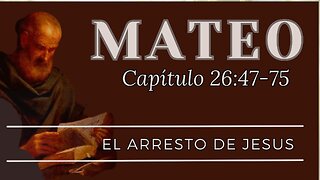 El Arresto De Jesus | Mateo 26-47-75