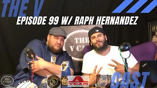 The V Cast - Episode 99 - Rest In Pizza w/ Raph Hernandez