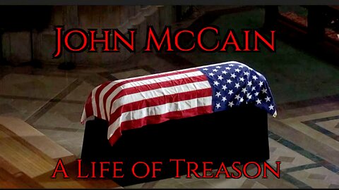 John McCain : A Life Of Treason
