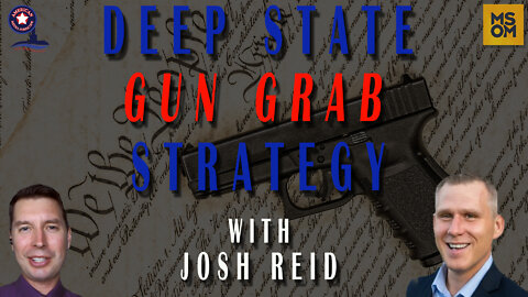 Deep State Gun Grab Strategy with Josh Reid