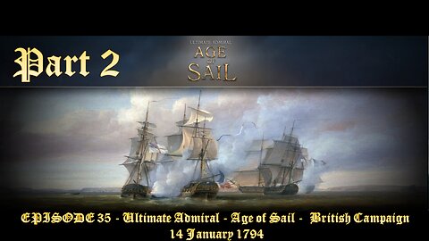 EPISODE 35 - Ultimate Admiral - Age of Sail - British Campaign - 14 January 1794