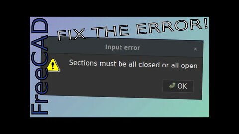 FreeCAD - Resolve "Sections must be all closed or all open" Error |JOKO ENGINEERING|