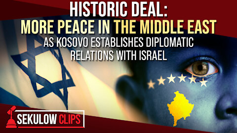 Historic Deal: More Peace in the Middle East as Kosovo Establishes Diplomatic Relations with Israel