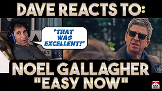 Dave's Reaction: Noel Gallagher — Easy Now